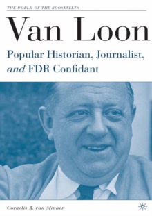 Van Loon : Popular Historian, Journalist, and FDR Confidant