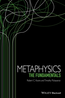 Metaphysics : The Fundamentals