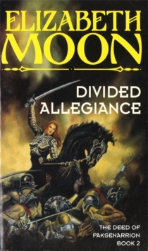 Divided Allegiance : Book 2: Deed of Paksenarrion Series