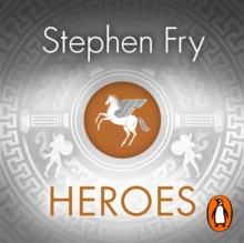 Heroes : The myths of the Ancient Greek heroes retold