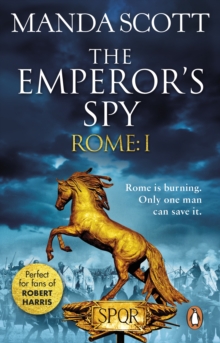 Rome: The Emperor's Spy (Rome 1) : A high-octane historical adventure guaranteed to have you on the edge of your seat