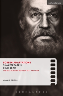 Screen Adaptations: Shakespeare's King Lear : A Close Study of the Relationship Between Text and Film