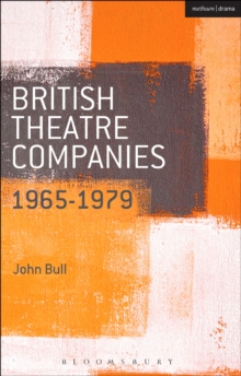 British Theatre Companies: 1965-1979 : Cast, the People Show, Portable Theatre, Pip Simmons Theatre Group, Welfare State International, 7:84 Theatre Companies