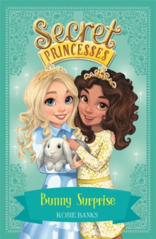 Secret Princesses: Bunny Surprise : Book 8