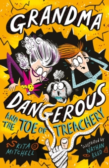 Grandma Dangerous and the Toe of Treachery : Book 3