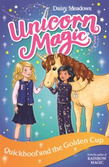 Unicorn Magic: Quickhoof and the Golden Cup : Series 3 Book 1