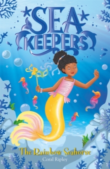 Sea Keepers: The Rainbow Seahorse : Book 7