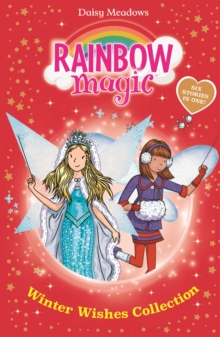 Rainbow Magic: Winter Wishes Collection : Six Stories in One!