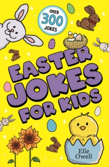 Easter Jokes for Kids : Over 300 egg-cellent jokes!