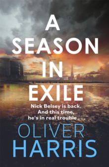 A Season in Exile : ‘Oliver Harris is an outstanding writer’ The Times