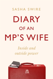Diary of an MP's Wife : Inside and Outside Power - 'Riotously candid' Sunday Times