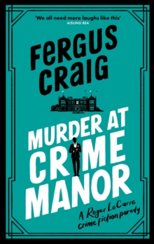 Murder at Crime Manor : The parody crime novel nominated for the Everyman Bollinger Wodehouse Prize