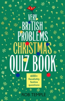 The Very British Problems Christmas Quiz Book : 600+ fiendishly festive questions