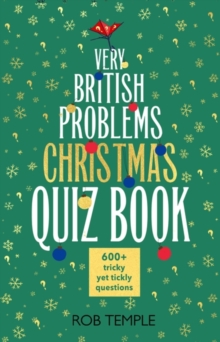 The Very British Problems Christmas Quiz Book : 600+ fiendishly festive questions