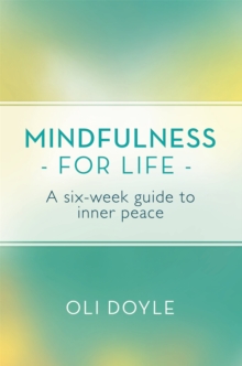Mindfulness for Life : A Six-Week Guide to Inner Peace