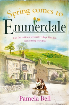 Spring Comes to Emmerdale : an uplifting story of love and hope (Emmerdale, Book 2)