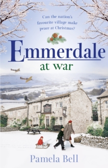 Emmerdale at War : an uplifting and romantic read perfect for nights in (Emmerdale, Book 3)