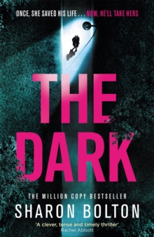 The Dark : A compelling, heart-racing, up-all-night thriller from Richard & Judy bestseller Sharon Bolton