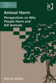 Animal Harm : Perspectives on Why People Harm and Kill Animals
