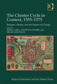 The Chester Cycle in Context, 1555-1575 : Religion, Drama, and the Impact of Change