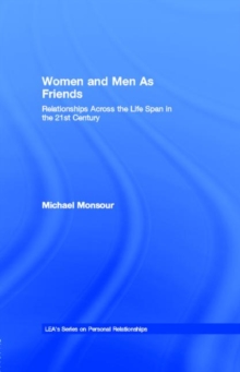 Women and Men As Friends : Relationships Across the Life Span in the 21st Century