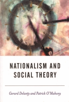 Nationalism and Social Theory : Modernity and the Recalcitrance of the Nation