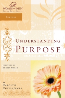 Understanding Purpose : Women of Faith Study Guide Series