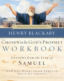 Chosen to Be God's Prophet Workbook : How God Works In and Through Those He Chooses