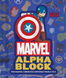 Marvel Alphablock (An Abrams Block Book) : The Marvel Cinematic Universe from A to Z