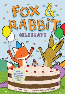 Fox & Rabbit Celebrate (Fox & Rabbit Book #3)