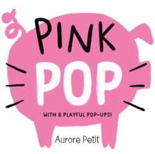 Pink Pop (With 6 Playful Pop-Ups!) : A Board Book