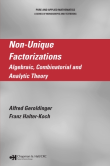 Non-Unique Factorizations : Algebraic, Combinatorial and Analytic Theory