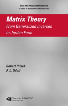 Matrix Theory : From Generalized Inverses to Jordan Form