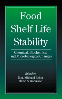 Food Shelf Life Stability : Chemical, Biochemical, and Microbiological Changes