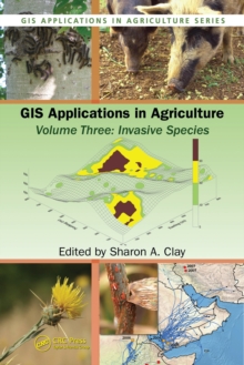 GIS Applications in Agriculture, Volume Three : Invasive Species