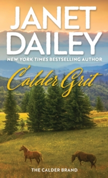 Calder Grit : A Sweeping Historical Ranching Dynasty Novel