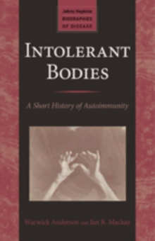Intolerant Bodies : A Short History of Autoimmunity