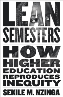 Lean Semesters : How Higher Education Reproduces Inequity
