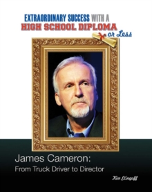 James Cameron : From Truck Driver to Director