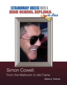 Simon Cowell : From the Mailroom to Idol Fame