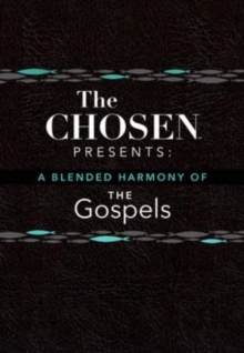 The Chosen Presents: A Blended Harmony of the Gospels