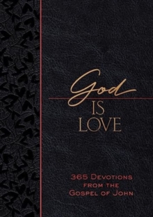 God Is Love : 365 Devotions from the Gospel of John