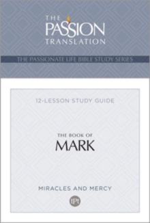 Tpt the Book of Mark : 12-Lesson Study Guide