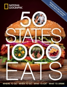 50 States, 1,000 Eats : Where to Go, When to Go, What to Eat, What to Drink