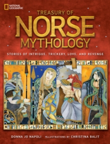 Treasury of Norse Mythology : Stories of Intrigue, Trickery, Love, and Revenge