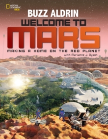 Welcome to Mars : Making a Home on the Red Planet