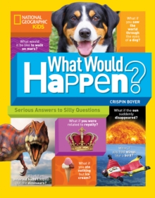 What Would Happen? : Serious Answers to Silly Questions
