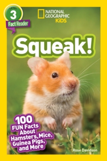 Squeak! : 100 Fun Facts About Hamsters, Mice, Guinea Pigs, and More