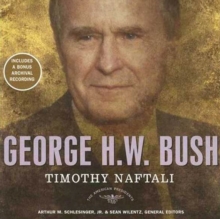 George H. W. Bush : The American Presidents Series: The 41st President, 1989-1993