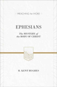 Ephesians : The Mystery of the Body of Christ (ESV Edition)